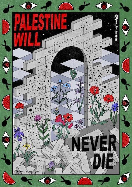 Palestine Will Never Die - 4 (by @morganegriffoul - 2024)