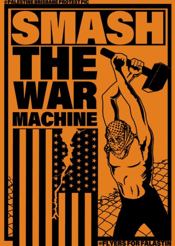 Smash the War Machine (by @palestine.brisbane.protest.pic - 2024)