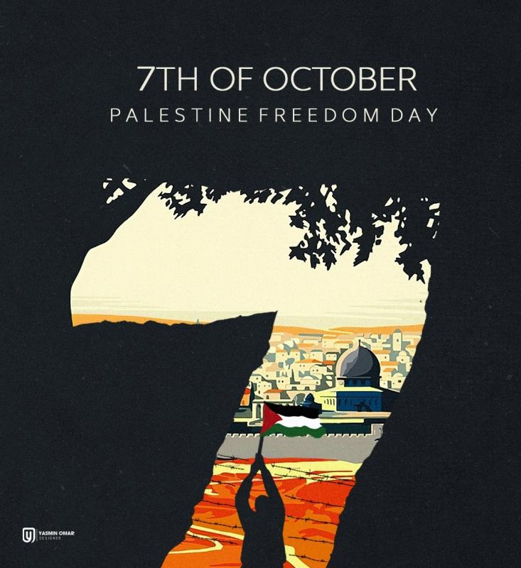 7th of October - Palestine Freedom Day (by Yasmin Omar, @yassmin.omaar - 2024)