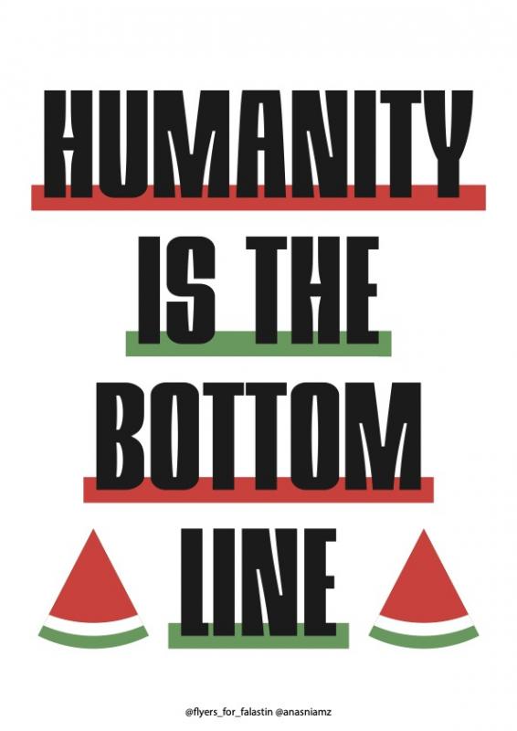 Humanity Is the Bottom Line (by @anasniamz - 2024)