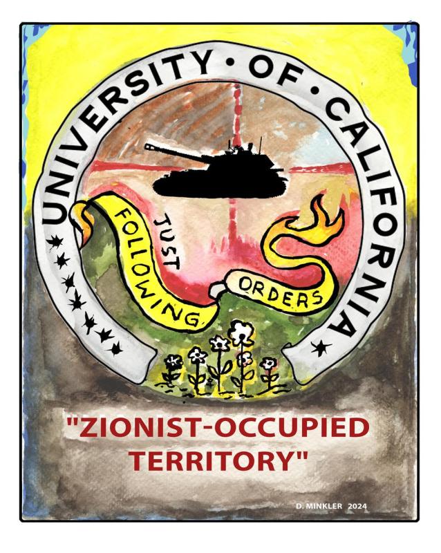 University of California - Zionist Occupied Territory (by Doug Minkler - 2024)