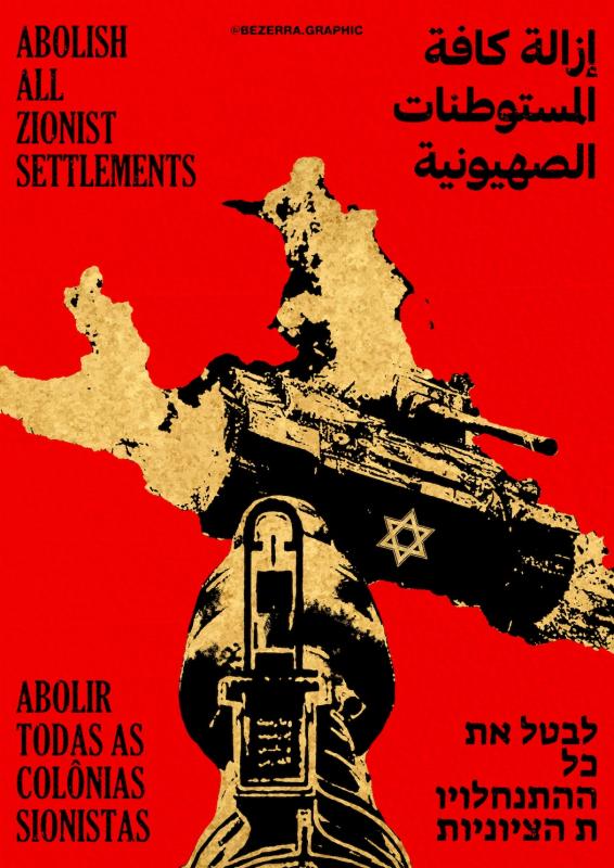 Abolish All Zionist Settlements (by Nicolas Bezerra, @bezerra.graphic - 2024)